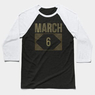 March 6 Baseball T-Shirt